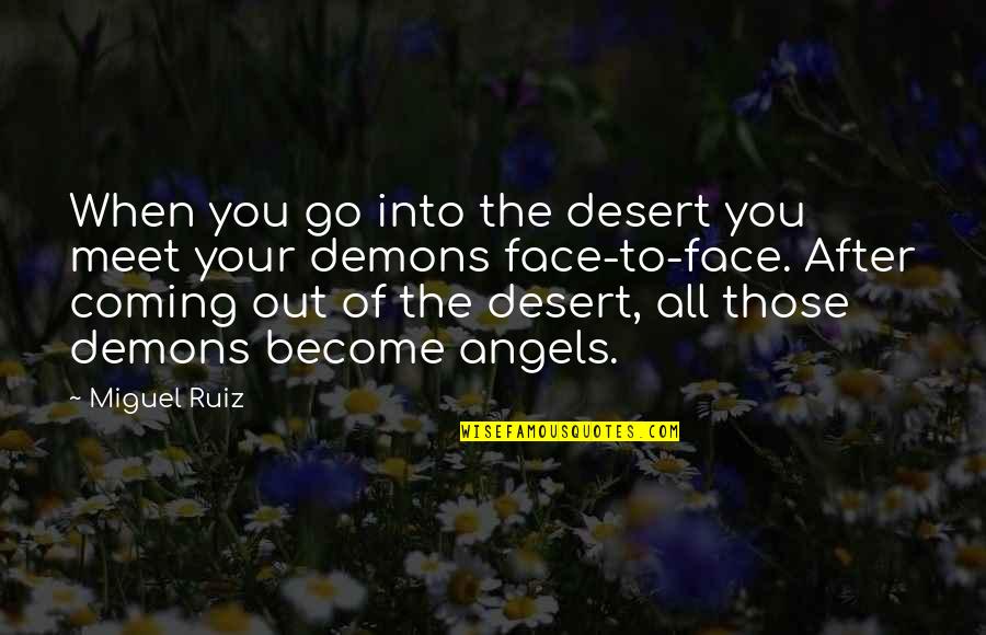 Tomochichi Facts Quotes By Miguel Ruiz: When you go into the desert you meet