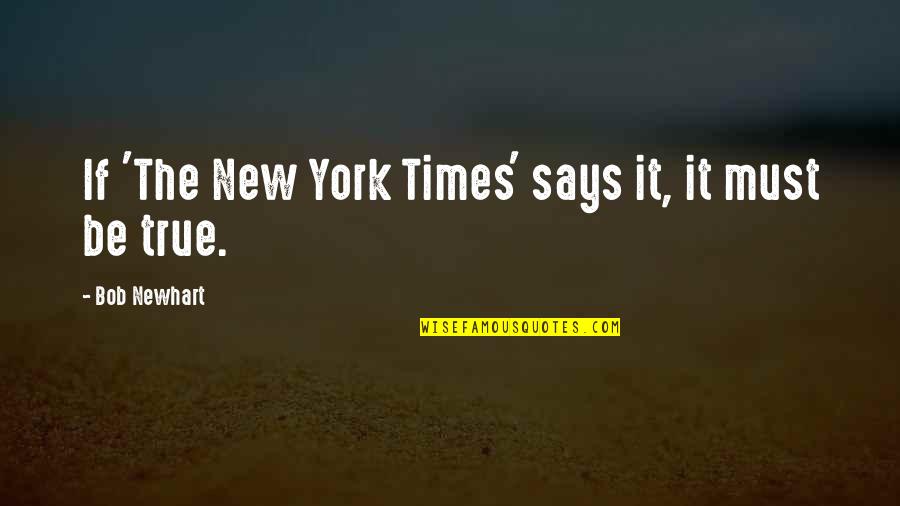 Tomodachi Sukunai Quotes By Bob Newhart: If 'The New York Times' says it, it