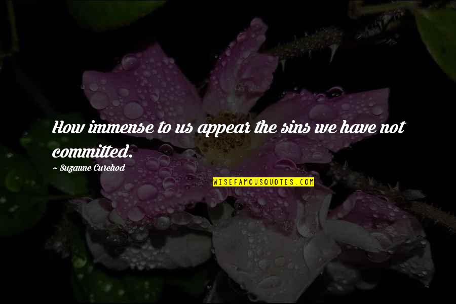 Tomoe Kamisama Kiss Quotes By Suzanne Curchod: How immense to us appear the sins we Tomoe Kamisama Kiss Quotes By Suzanne Curchod: How immense to us appear the sins we