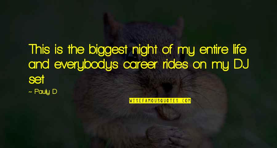 Tomoharu Sh Ji Quotes By Pauly D: This is the biggest night of my entire