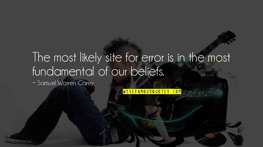 Tomoharu Ushida Quotes By Samuel Warren Carey: The most likely site for error is in Tomoharu Ushida Quotes By Samuel Warren Carey: The most likely site for error is in