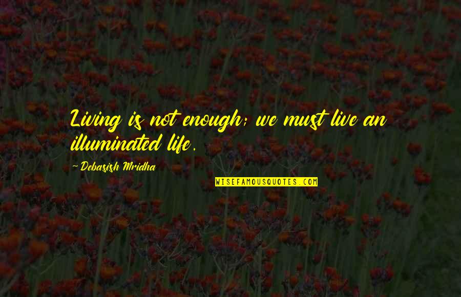 Tomohiro Inaba Quotes By Debasish Mridha: Living is not enough; we must live an
