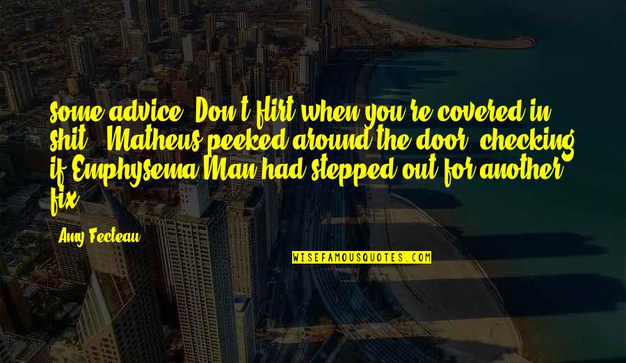 Tomoji Tanabe Quotes By Amy Fecteau: some advice? Don't flirt when you're covered in Tomoji Tanabe Quotes By Amy Fecteau: some advice? Don't flirt when you're covered in