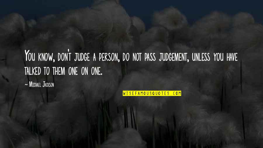 Tomoji Tanabe Quotes By Michael Jackson: You know, don't judge a person, do not Tomoji Tanabe Quotes By Michael Jackson: You know, don't judge a person, do not