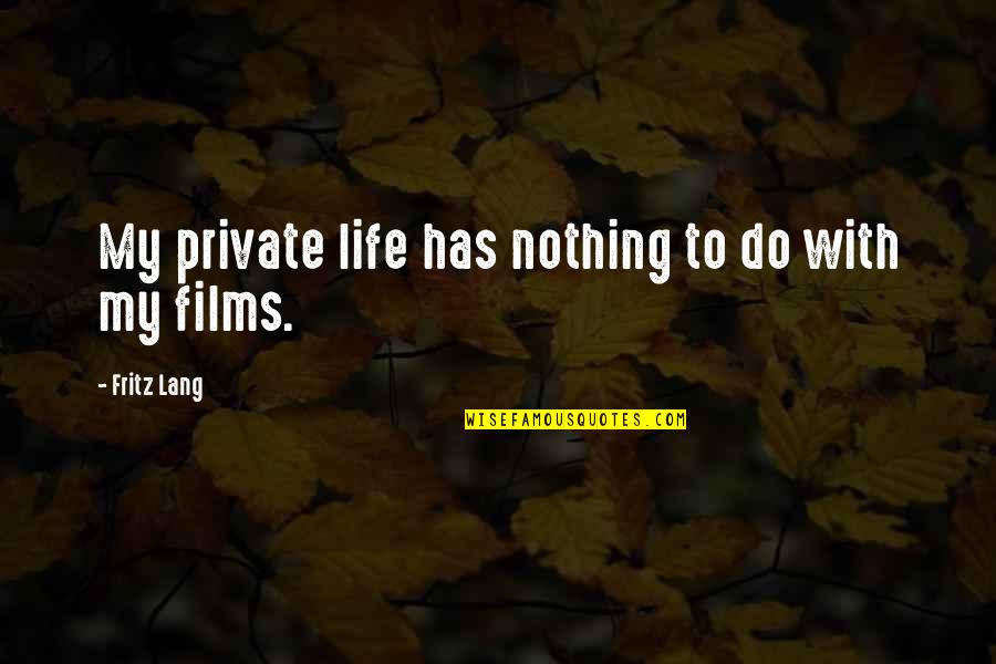 Tomon And Sons Quotes By Fritz Lang: My private life has nothing to do with