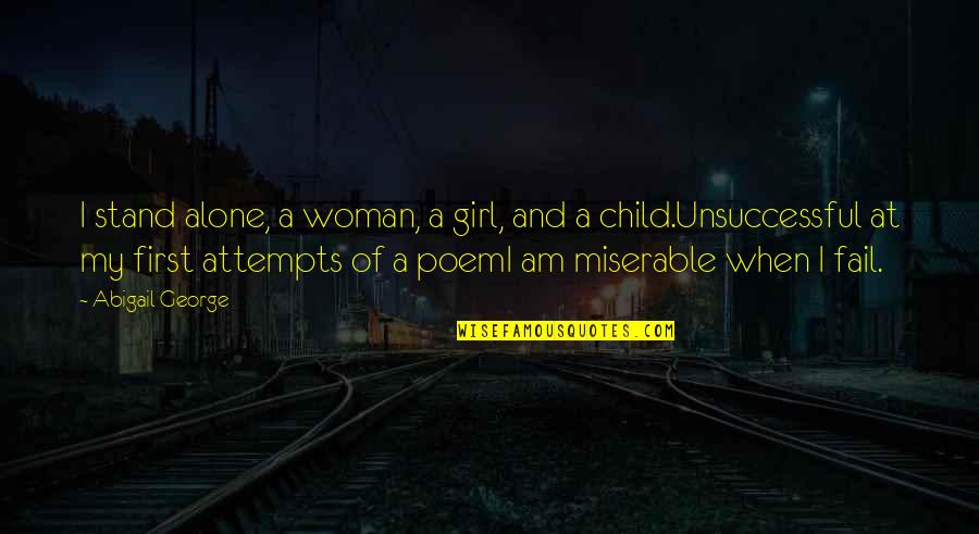 Tomone Quotes By Abigail George: I stand alone, a woman, a girl, and