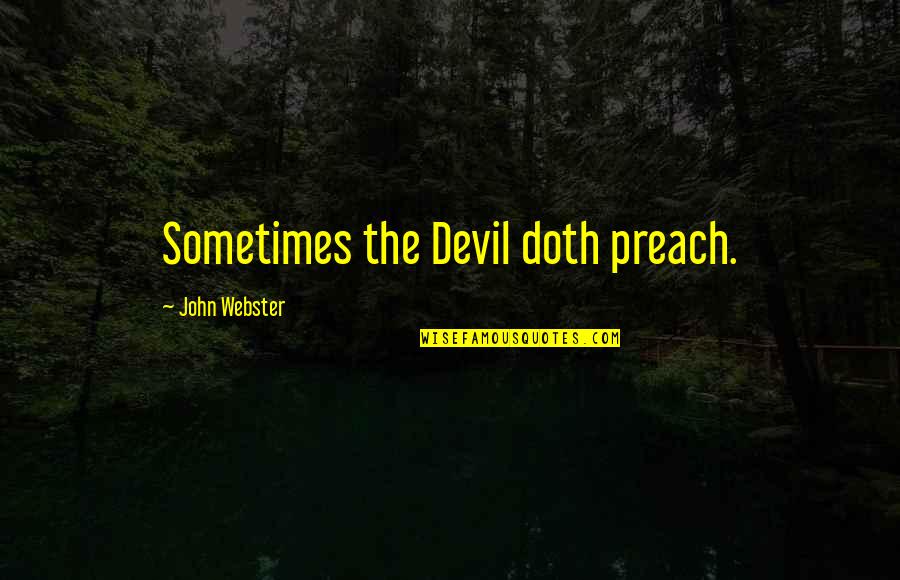 Tomoris Quotes By John Webster: Sometimes the Devil doth preach.