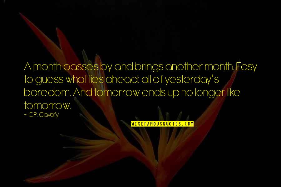 Tomorrow Brings Quotes By C.P. Cavafy: A month passes by and brings another month.