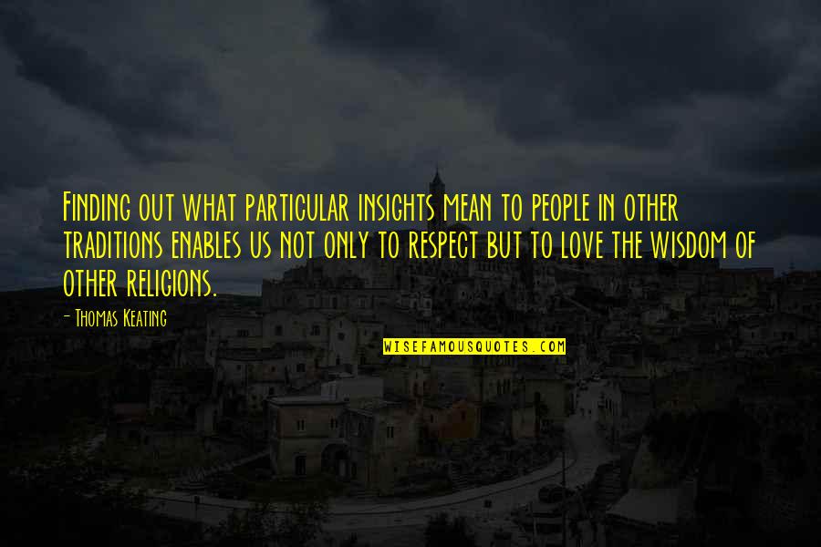 Tomorrow Brings Quotes By Thomas Keating: Finding out what particular insights mean to people