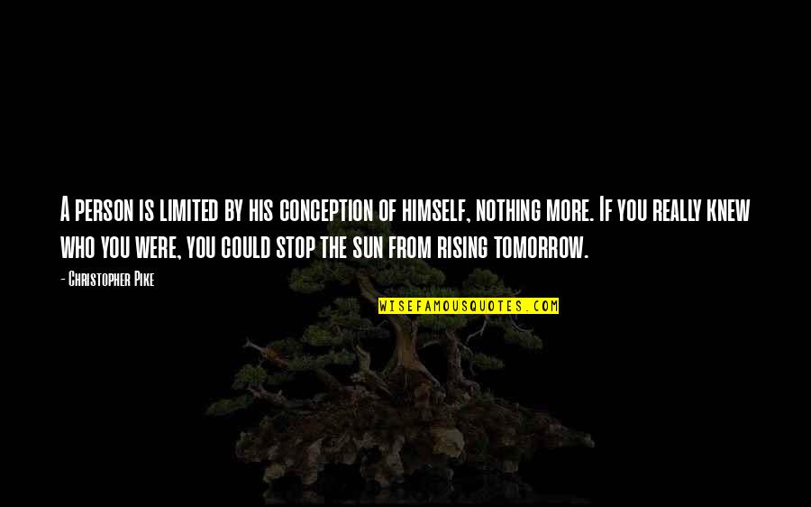 Tomorrow Inspirational Quotes By Christopher Pike: A person is limited by his conception of Tomorrow Inspirational Quotes By Christopher Pike: A person is limited by his conception of