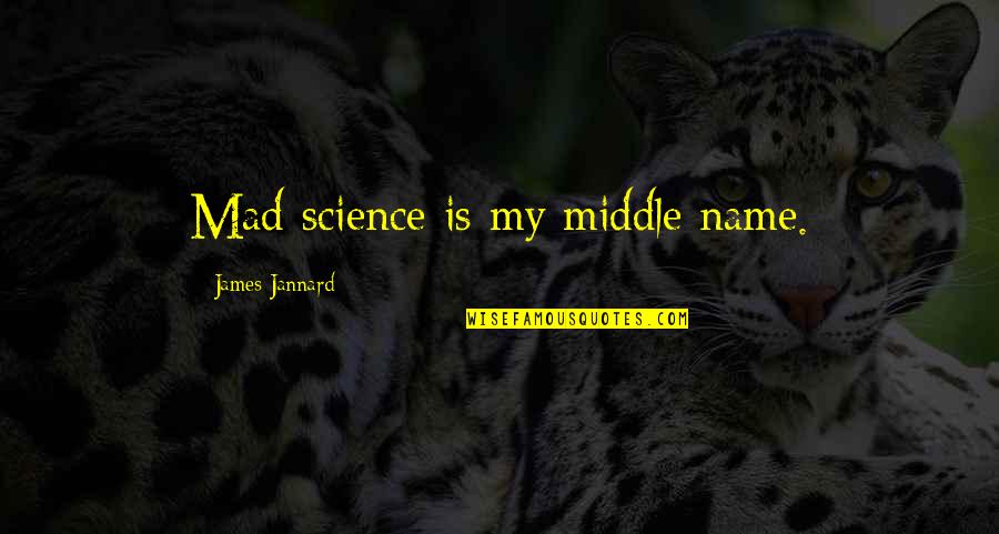 Tomorrow Is A Mystery Quotes By James Jannard: Mad science is my middle name.