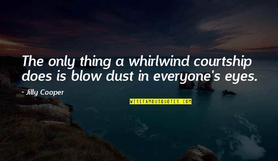 Tomorrow Is Going To Be A Better Day Quotes By Jilly Cooper: The only thing a whirlwind courtship does is