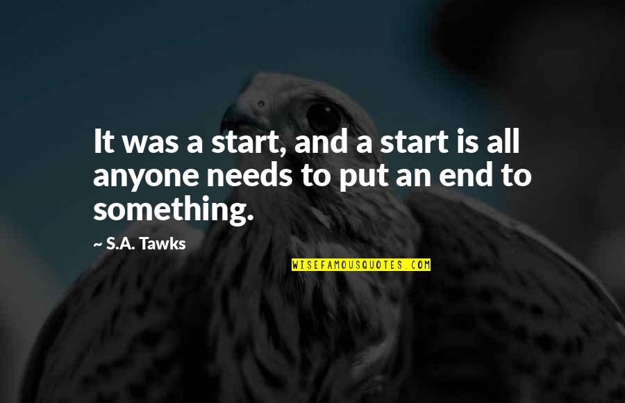 Tomorrow Is Going To Be A Better Day Quotes By S.A. Tawks: It was a start, and a start is
