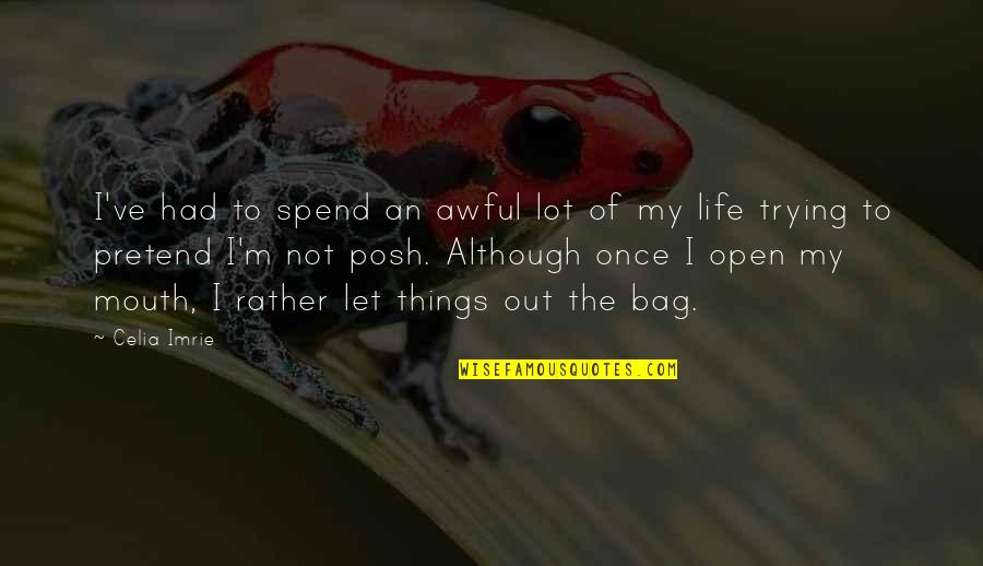 Tomorrow Is Weekend Quotes By Celia Imrie: I've had to spend an awful lot of Tomorrow Is Weekend Quotes By Celia Imrie: I've had to spend an awful lot of