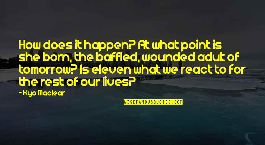 Tomorrow Quotes By Kyo Maclear: How does it happen? At what point is
