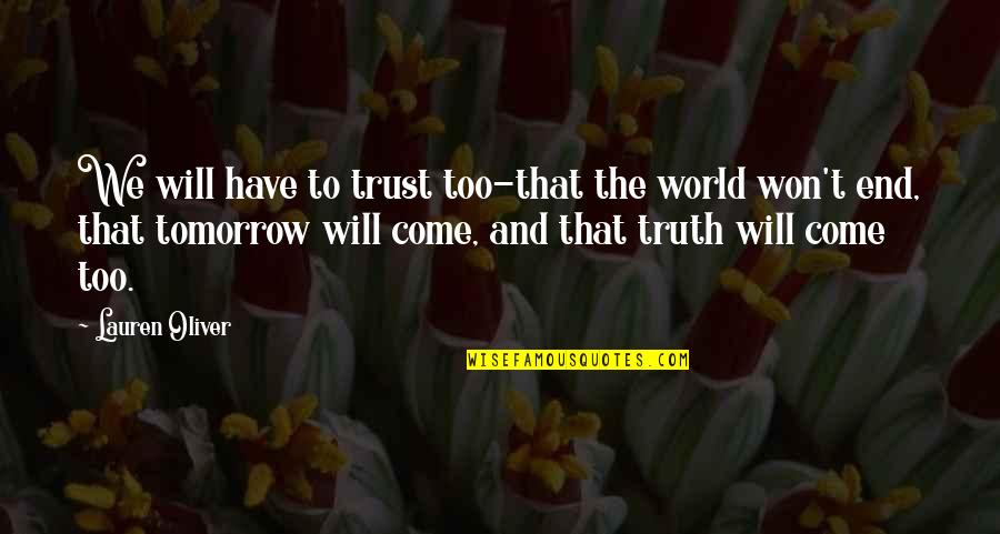 Tomorrow World Quotes By Lauren Oliver: We will have to trust too-that the world