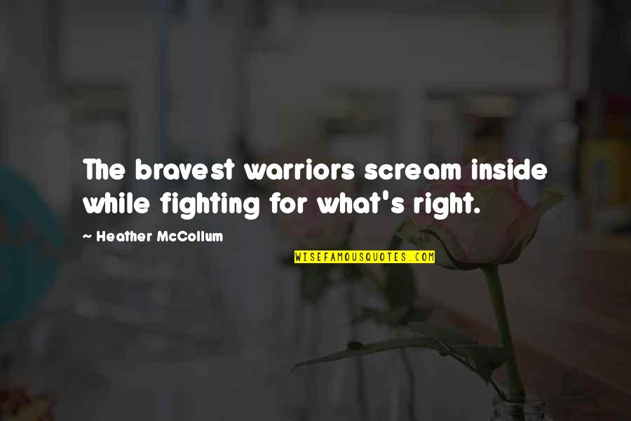 Tomorrowland 2015 Quotes By Heather McCollum: The bravest warriors scream inside while fighting for Tomorrowland 2015 Quotes By Heather McCollum: The bravest warriors scream inside while fighting for