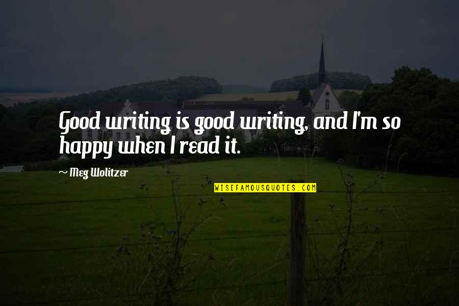 Tomorrowland Funny Quotes By Meg Wolitzer: Good writing is good writing, and I'm so