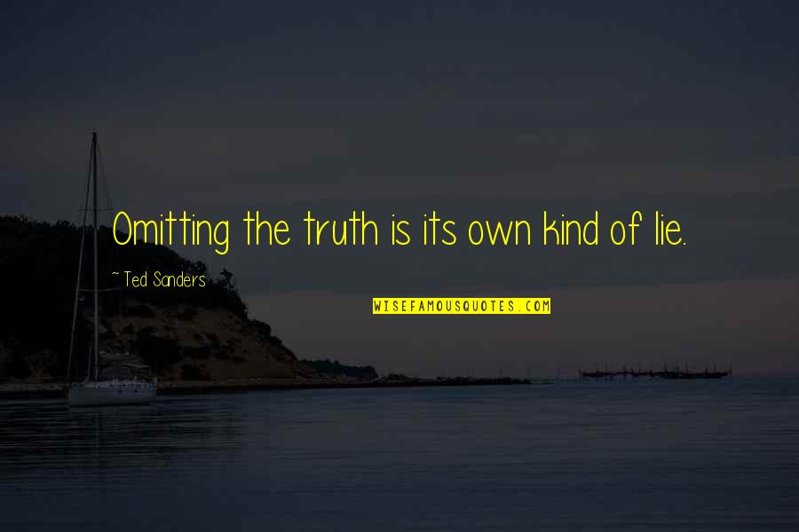 Tomorrow's Leaders Quotes By Ted Sanders: Omitting the truth is its own kind of