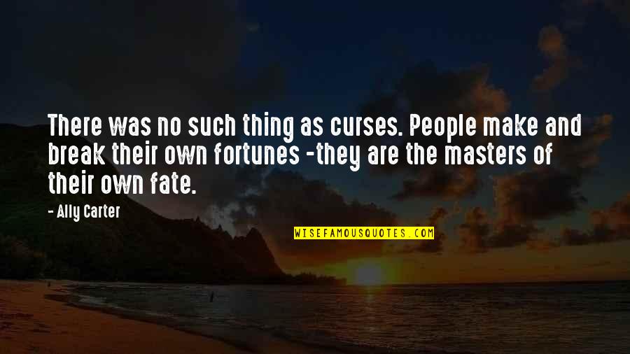 Tomos Scooters Quotes By Ally Carter: There was no such thing as curses. People Tomos Scooters Quotes By Ally Carter: There was no such thing as curses. People