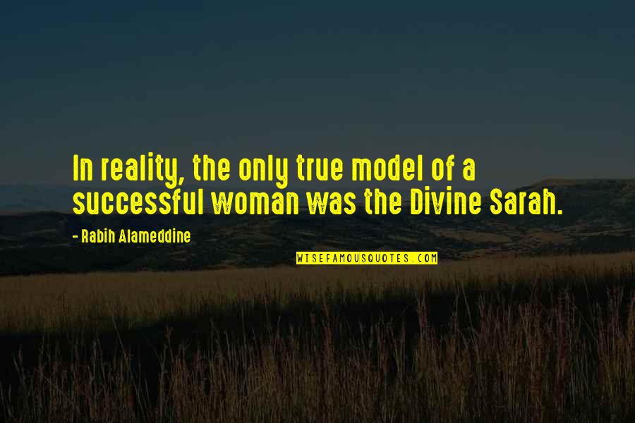 Tomouk Quotes By Rabih Alameddine: In reality, the only true model of a