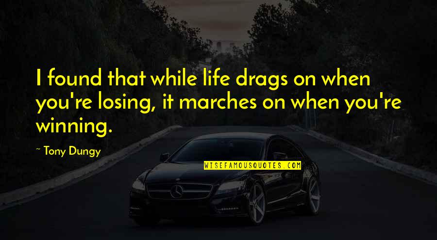 Tompa Sz G Quotes By Tony Dungy: I found that while life drags on when Tompa Sz G Quotes By Tony Dungy: I found that while life drags on when