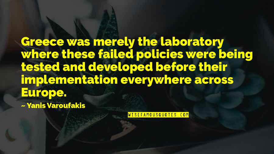 Tompsett Carr Quotes By Yanis Varoufakis: Greece was merely the laboratory where these failed