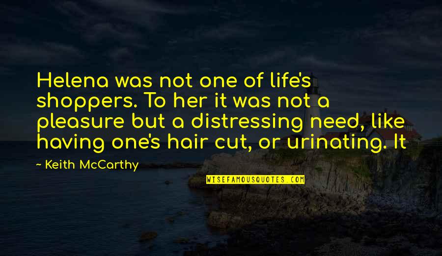 Tomson Highway Quotes By Keith McCarthy: Helena was not one of life's shoppers. To Tomson Highway Quotes By Keith McCarthy: Helena was not one of life's shoppers. To