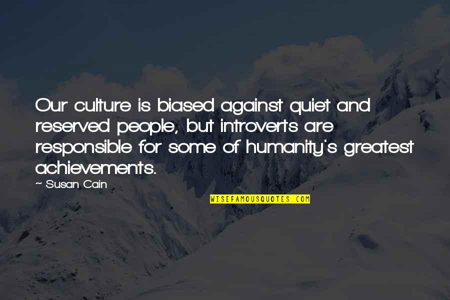Tomsoni Quotes By Susan Cain: Our culture is biased against quiet and reserved
