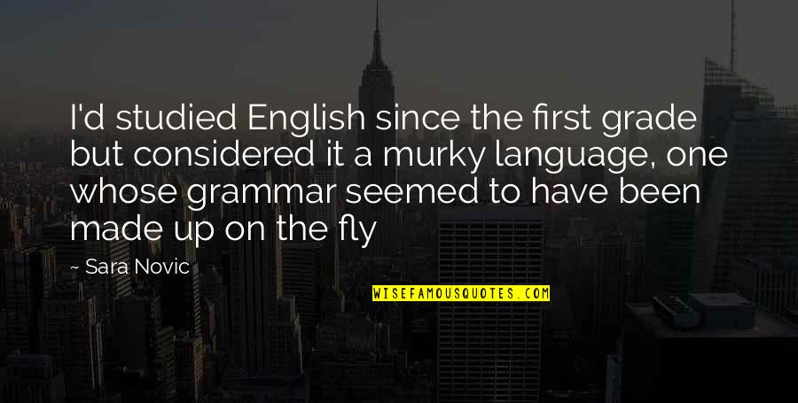 Tomuss Quotes By Sara Novic: I'd studied English since the first grade but Tomuss Quotes By Sara Novic: I'd studied English since the first grade but