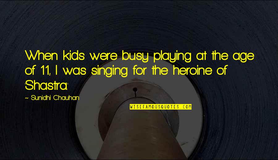 Tonada De Un Quotes By Sunidhi Chauhan: When kids were busy playing at the age