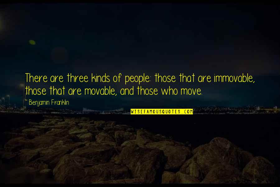 Tondalaya Crites Quotes By Benjamin Franklin: There are three kinds of people: those that