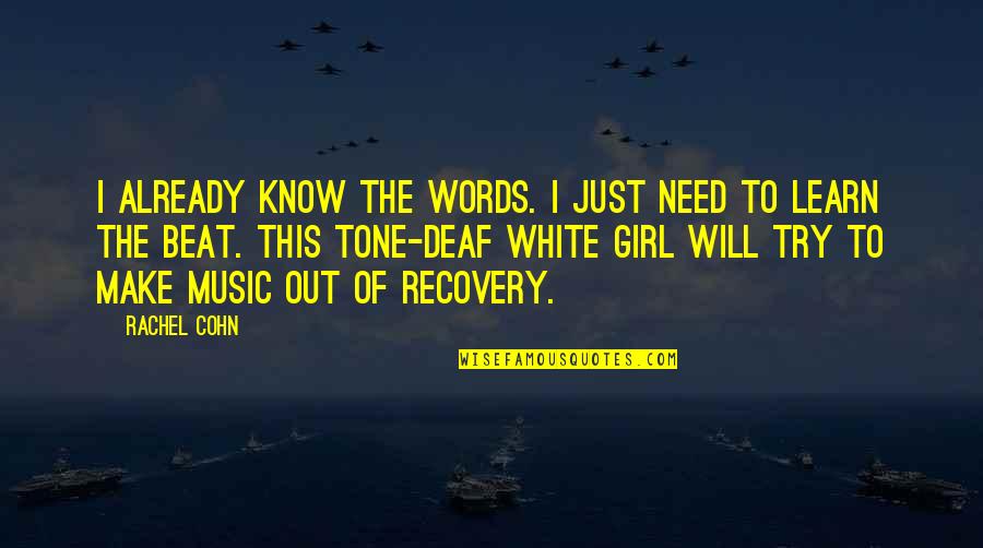 Tone Deaf Quotes By Rachel Cohn: I already know the words. I just need