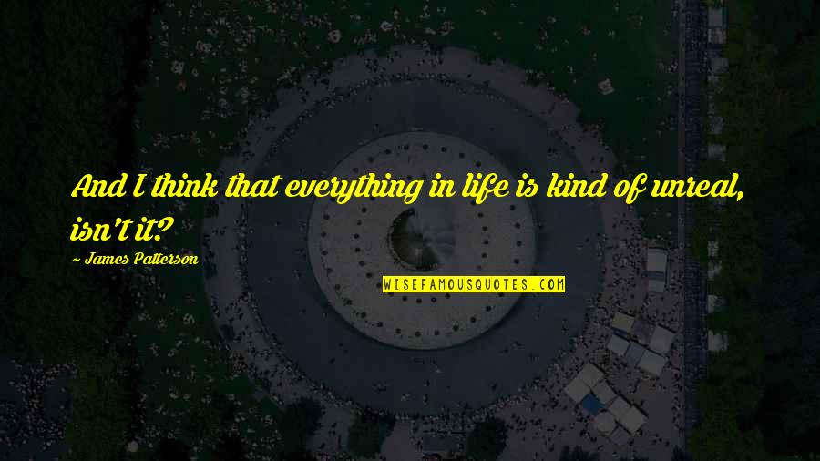 Tone Deaf Records Quotes By James Patterson: And I think that everything in life is Tone Deaf Records Quotes By James Patterson: And I think that everything in life is