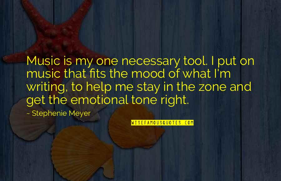 Tone My Quotes By Stephenie Meyer: Music is my one necessary tool. I put