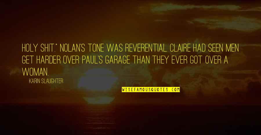 Tone Quotes By Karin Slaughter: Holy shit." Nolan's tone was reverential. Claire had