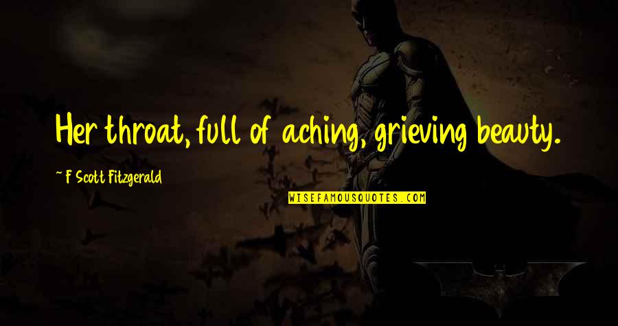 Tonedeff Rap Quotes By F Scott Fitzgerald: Her throat, full of aching, grieving beauty. Tonedeff Rap Quotes By F Scott Fitzgerald: Her throat, full of aching, grieving beauty.