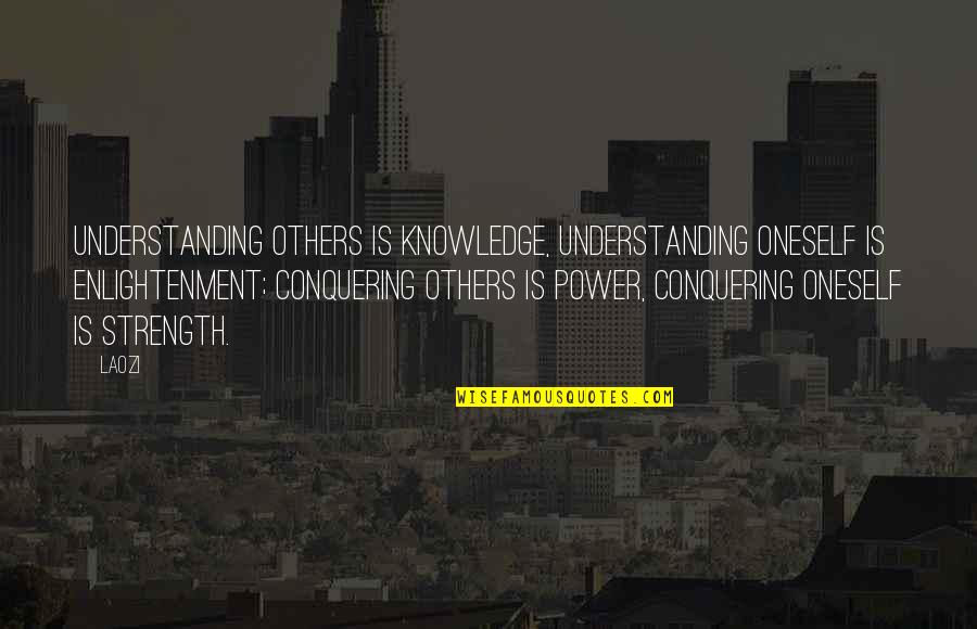 Tonellis Michigan Quotes By Laozi: Understanding others is knowledge, Understanding oneself is enlightenment; Tonellis Michigan Quotes By Laozi: Understanding others is knowledge, Understanding oneself is enlightenment;