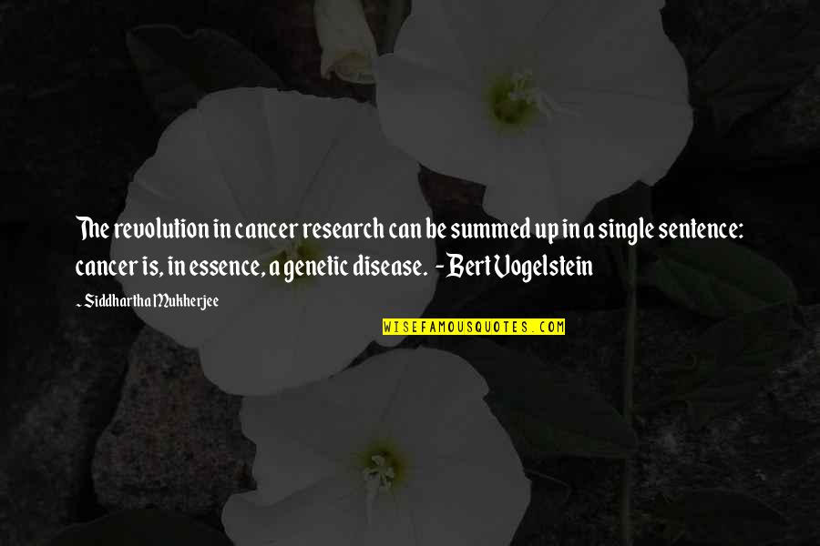 Tonello Quotes By Siddhartha Mukherjee: The revolution in cancer research can be summed Tonello Quotes By Siddhartha Mukherjee: The revolution in cancer research can be summed