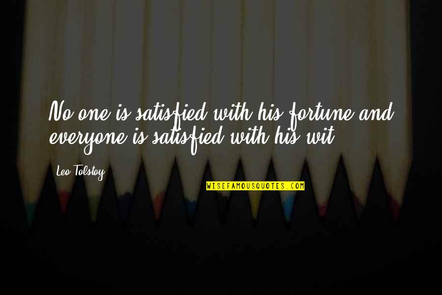 Tong Chok Quotes By Leo Tolstoy: No one is satisfied with his fortune,and everyone