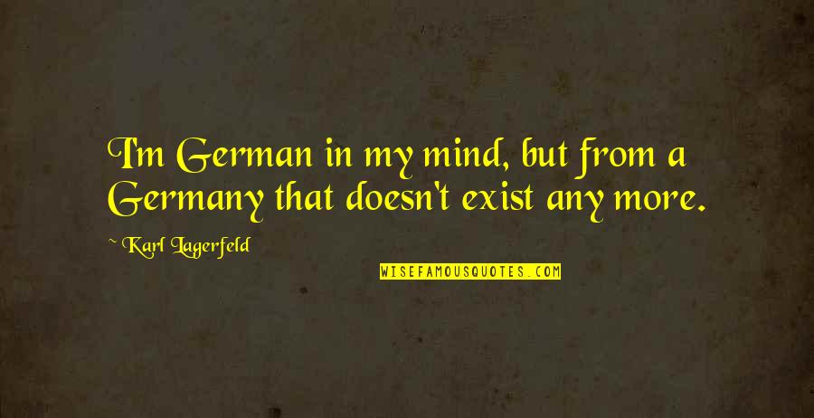 Tong Uitsteken Quotes By Karl Lagerfeld: I'm German in my mind, but from a