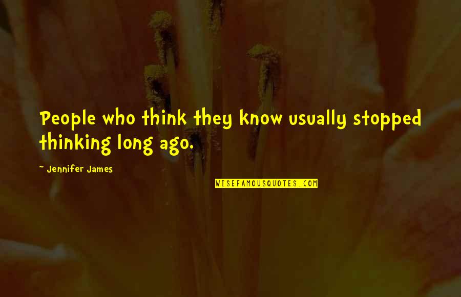 Tonga Sign Of Four Quotes By Jennifer James: People who think they know usually stopped thinking
