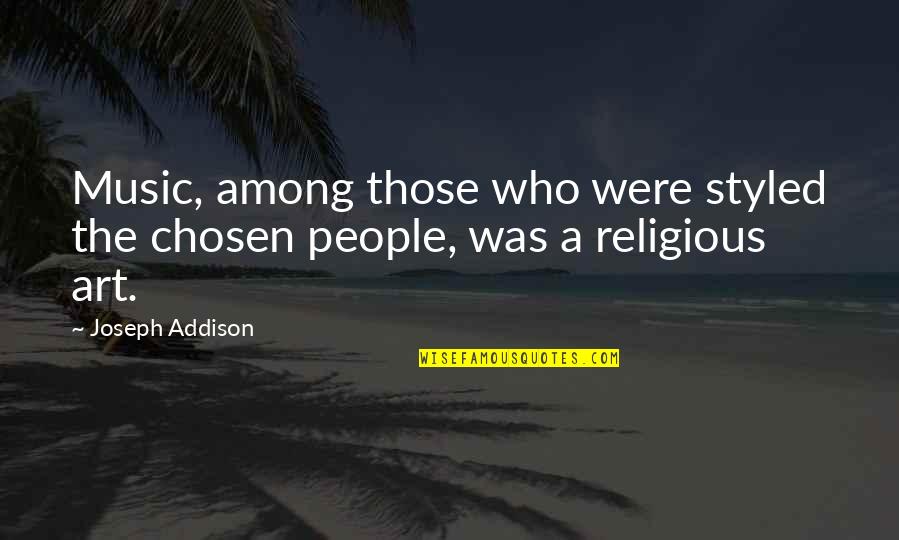 Tongariro Quotes By Joseph Addison: Music, among those who were styled the chosen