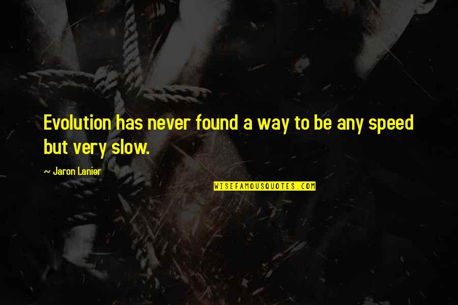 Tongariro Volcano Quotes By Jaron Lanier: Evolution has never found a way to be