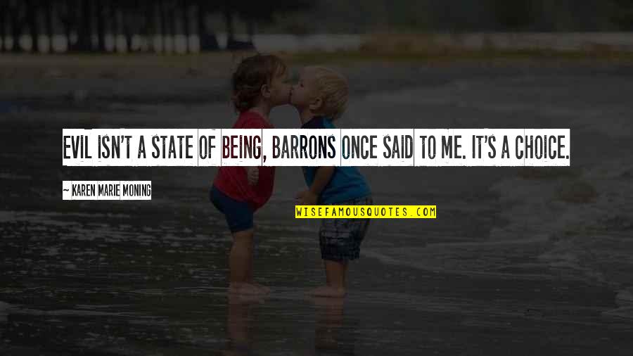 Tongco St Quotes By Karen Marie Moning: Evil isn't a state of being, Barrons once Tongco St Quotes By Karen Marie Moning: Evil isn't a state of being, Barrons once