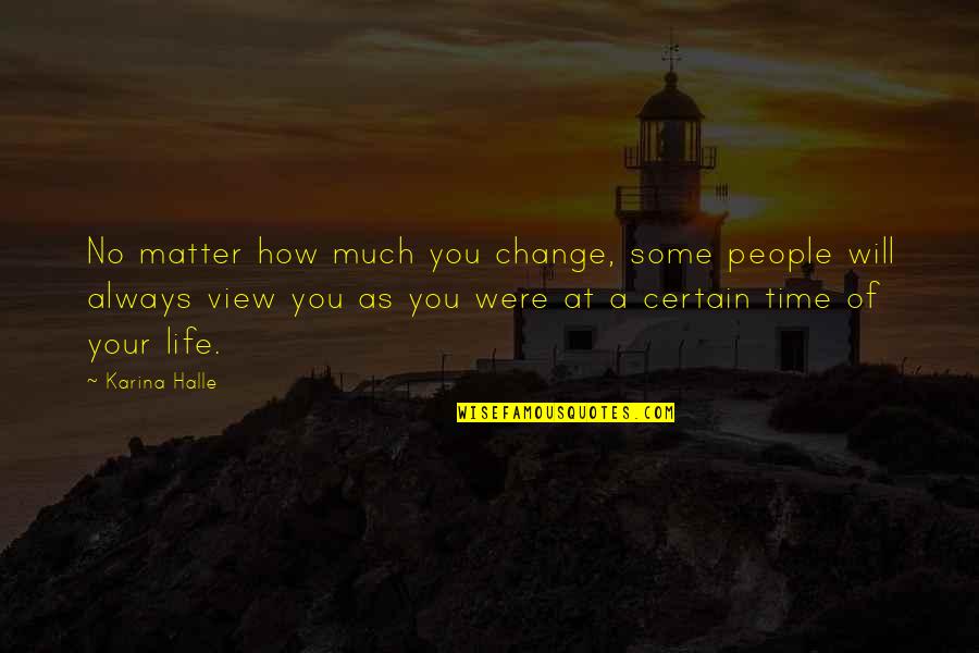 Tongco St Quotes By Karina Halle: No matter how much you change, some people Tongco St Quotes By Karina Halle: No matter how much you change, some people