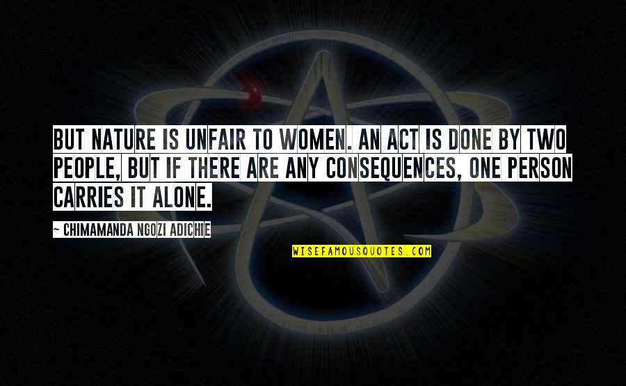 Tongo Movie Quotes By Chimamanda Ngozi Adichie: But Nature is unfair to women. An act Tongo Movie Quotes By Chimamanda Ngozi Adichie: But Nature is unfair to women. An act