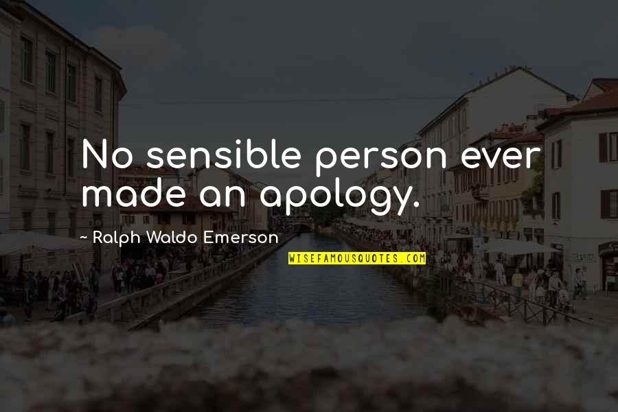 Tongue Biting Quotes By Ralph Waldo Emerson: No sensible person ever made an apology.