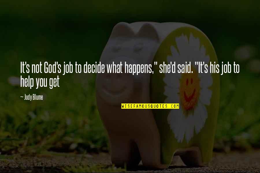 Tongue In Islam Quotes By Judy Blume: It's not God's job to decide what happens,"