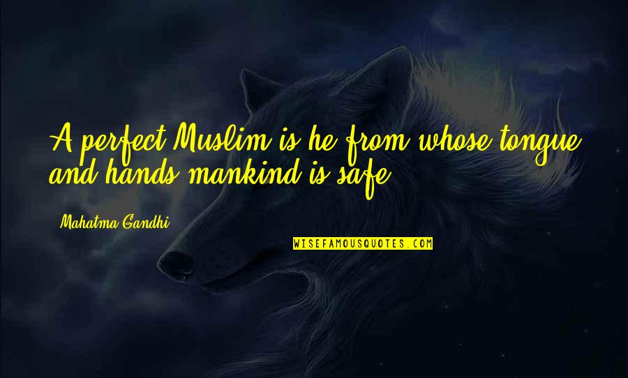 Tongue In Islam Quotes By Mahatma Gandhi: A perfect Muslim is he from whose tongue Tongue In Islam Quotes By Mahatma Gandhi: A perfect Muslim is he from whose tongue